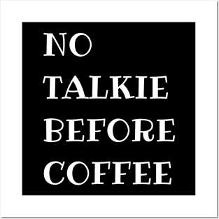 No Talkie Before Coffee Posters and Art